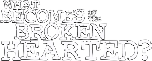 What Becomes of the Broken Hearted?