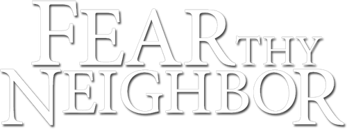 Fear Thy Neighbor