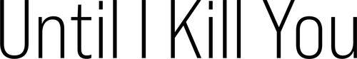 Покуда я тебя не убью
