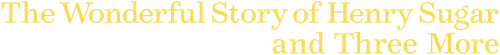 Чудесная история Генри Шугара и еще три рассказа