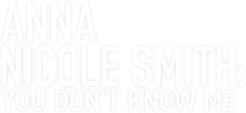 Anna Nicole Smith: You Don't Know Me