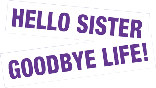 Hello Sister, Goodbye Life