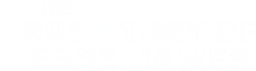 The True Story of Jesse James