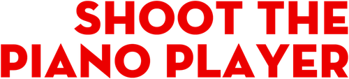 Стреляйте в пианиста
