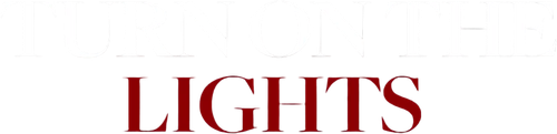 TURN ON THE LIGHTS