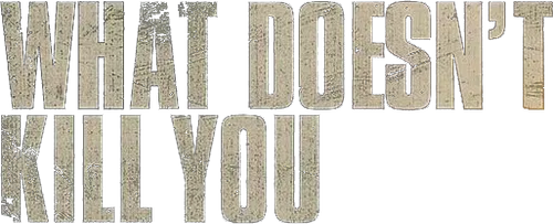 Что тебя не убивает