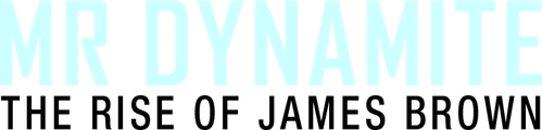 Mr. Dynamite: The Rise of James Brown