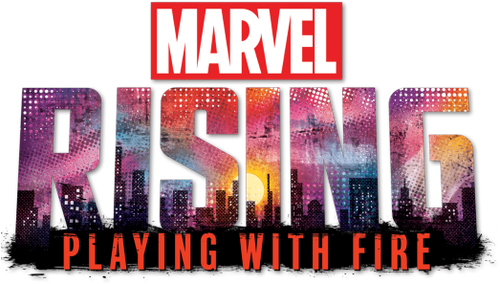 Marvel Rising: Playing with Fire