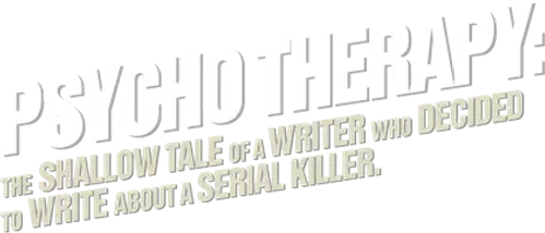 Психотерапия: Поверхностная история писателя, который решил написать о серийном убийце