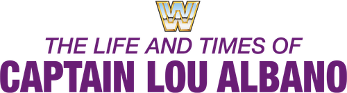 The Life and Times of Captain Lou Albano