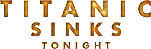 Titanic Sinks Tonight