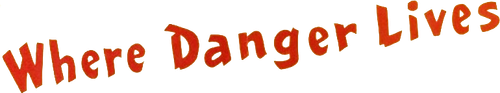 Where Danger Lives