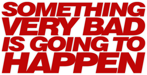 У меня очень плохое предчувствие