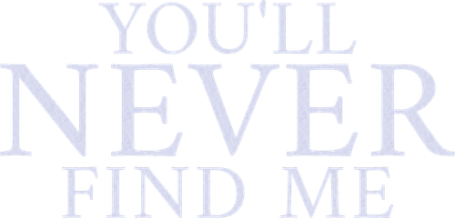 Ты никогда меня не найдёшь