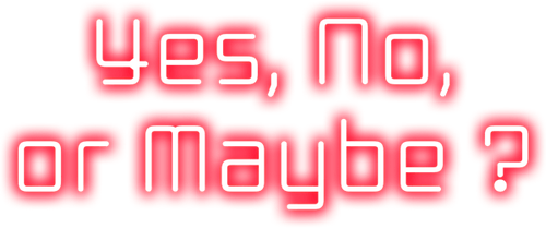 Да, нет или наверное?