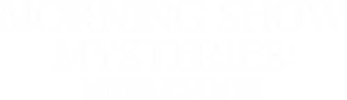 Morning Show Mysteries: Murder Ever After
