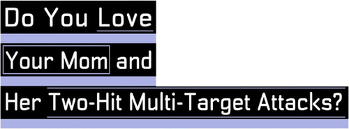 Ты же любишь мамочку, удары которой бьют по площади двойным уроном?