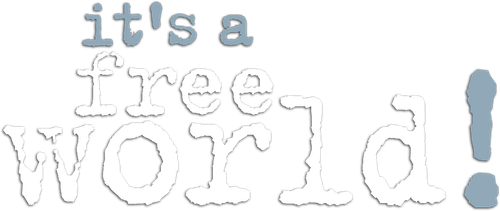 It's a Free World...