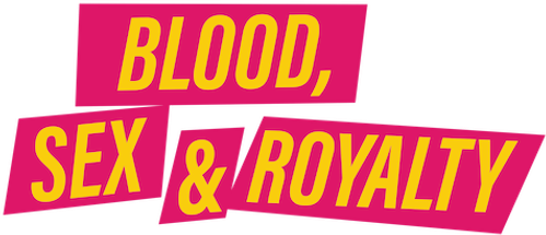 Blood, Sex & Royalty