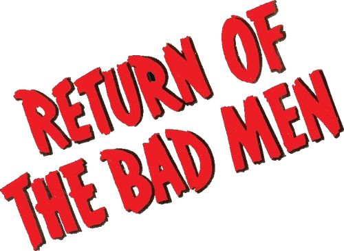 Return of the Bad Men