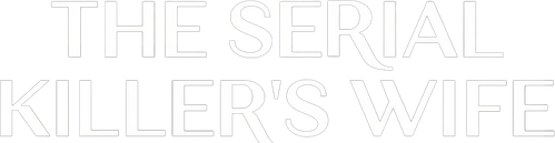 Жена серийного убийцы